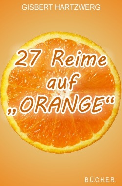 27 Reime auf "Orange" 27 Reime auf "Orange"
