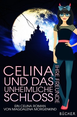 Celina, ihre Freunde und das unheimliche Schloss