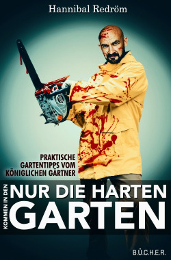 Nur die Harten kommen in den Garten Nur die Harten kommen in den Garten