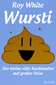 Wursti - Der kleine süße Kackhaufen auf großer Reise