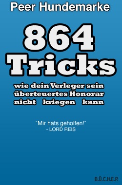 864 Tricks, wie dein Verleger sein überteuertes Honorar nicht kriegen kann