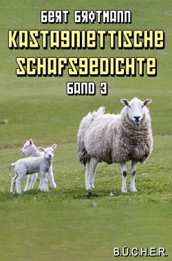 Kastagniettische Schafsgedichte - Band 3