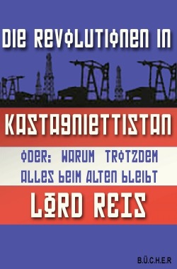 Die Revolutionen in Kastagniettistan oder: Warum trotzdem alles beim Alten bleibt Die Revolutionen in Kastagniettistan oder: Warum trotzdem alles beim Alten bleibt