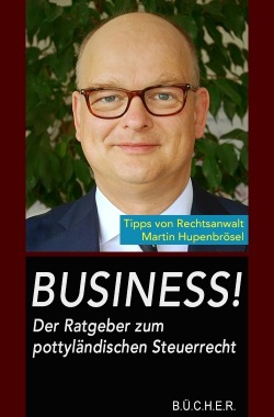 Business! - Der Ratgeber zum pottyländischen Steuerrecht Business! - Der Ratgeber zum pottyländischen Steuerrecht