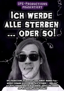 Ich Werde Alle Sterben... oder so! Filmposter