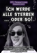 Filmposter von Ich Werde Alle Sterben... oder so!